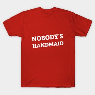 Nobody's Handmaid T-Shirt